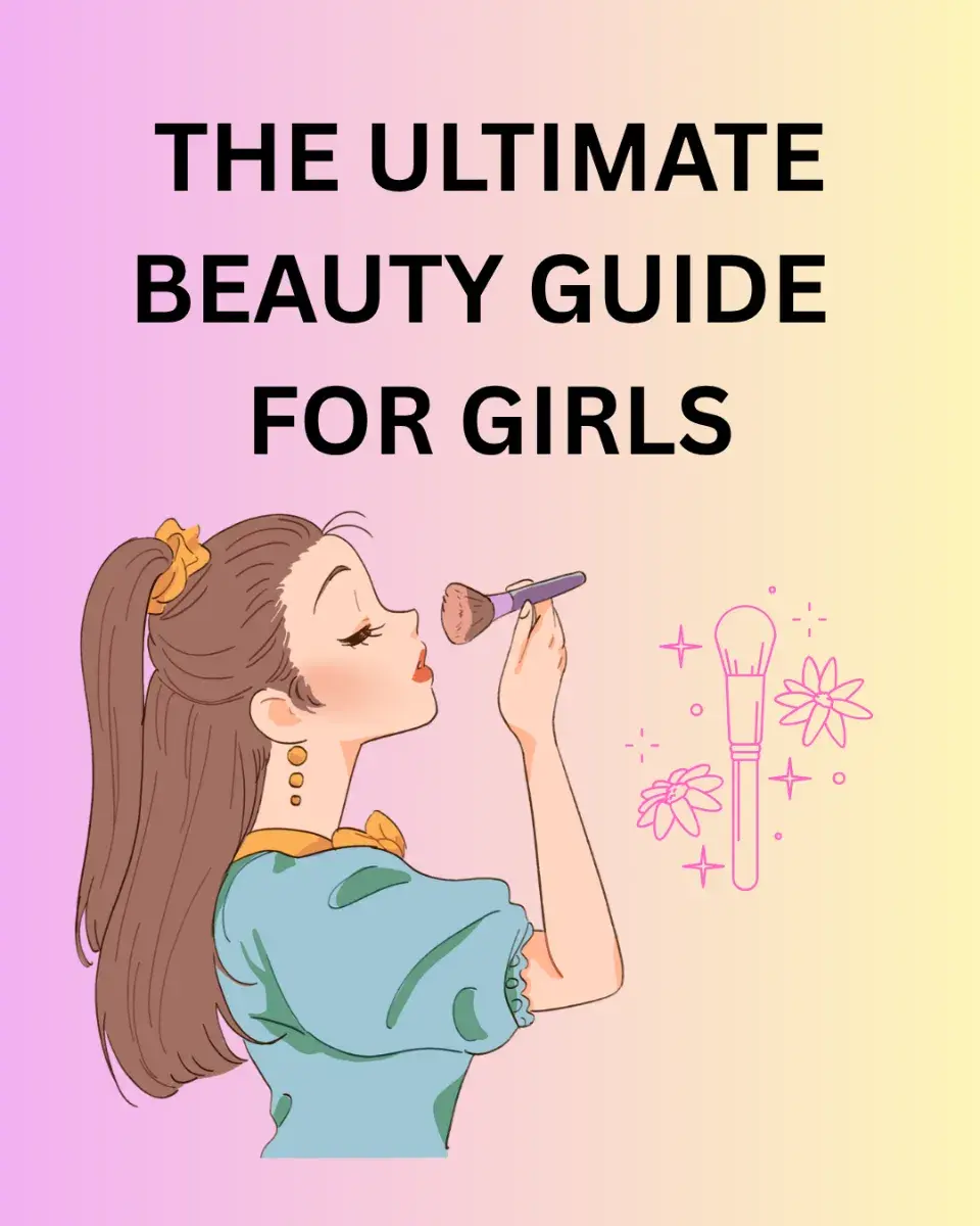 ULTIMATE BEAUTY GUIDE FOR GIRLS