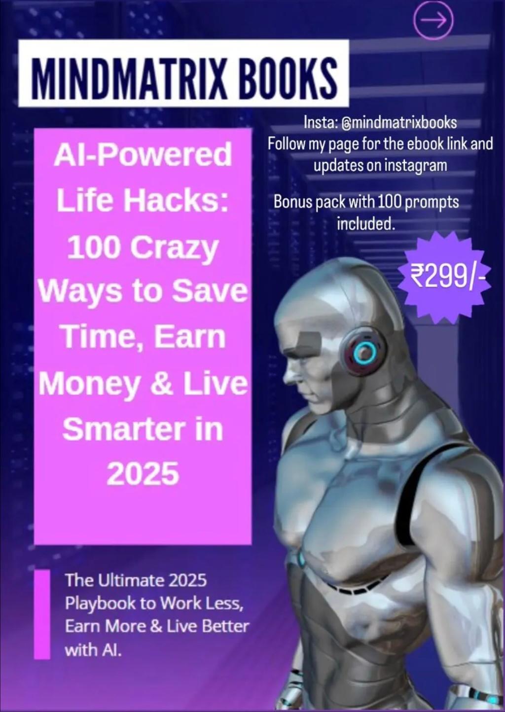 AI-Powered Life Hacks: 100 Crazy Ways to Save Time, Earn Money & Live Smarter in 2025