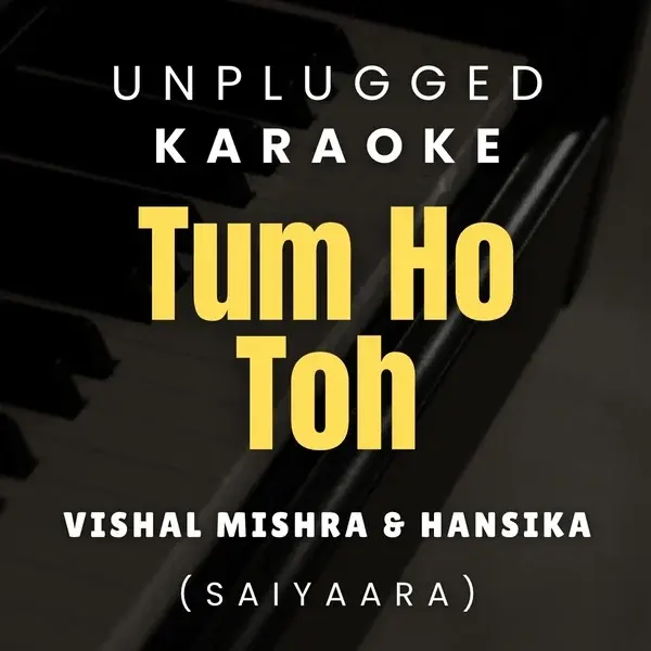 Tum Ho Toh - Karaoke ( Vishal Mishra & Hansika Pareek ) - Saiyaara.WAV